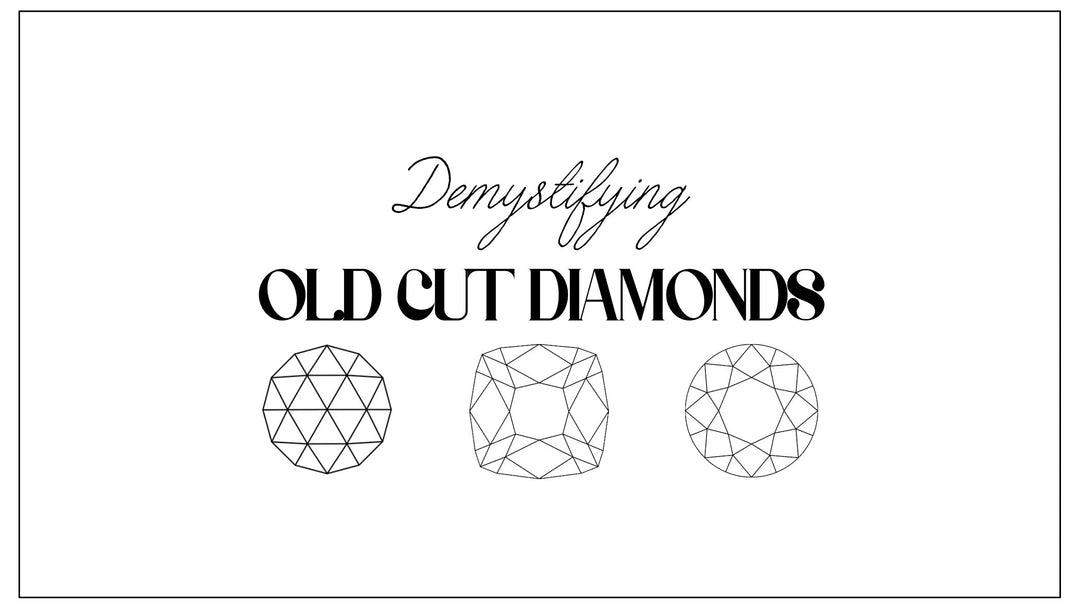 Demystifying Old Cut Diamonds